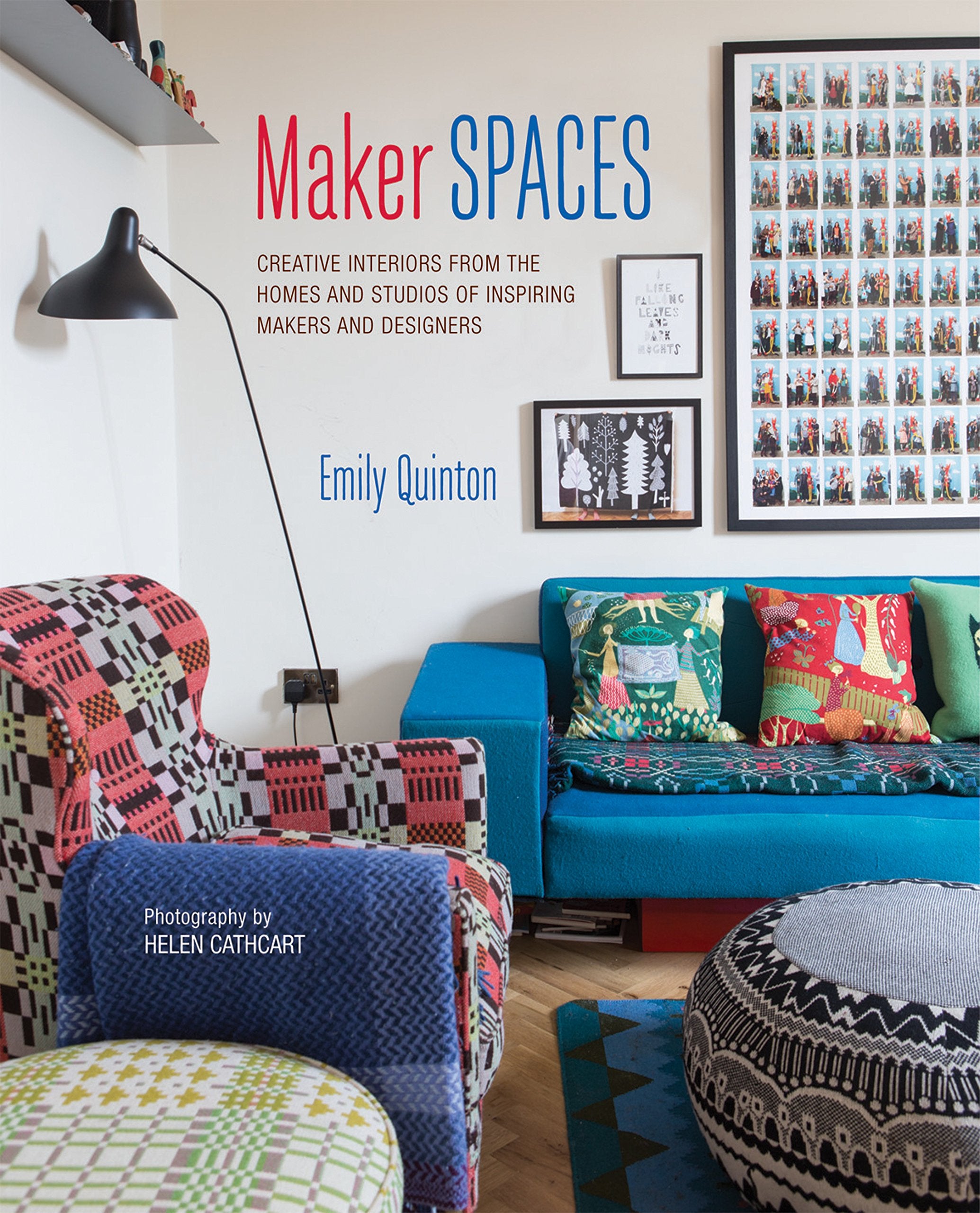 Maker Spaces: Creative Interiors from the Homes and Studios of Inspiring Makers and Designers Film, Art & Culture