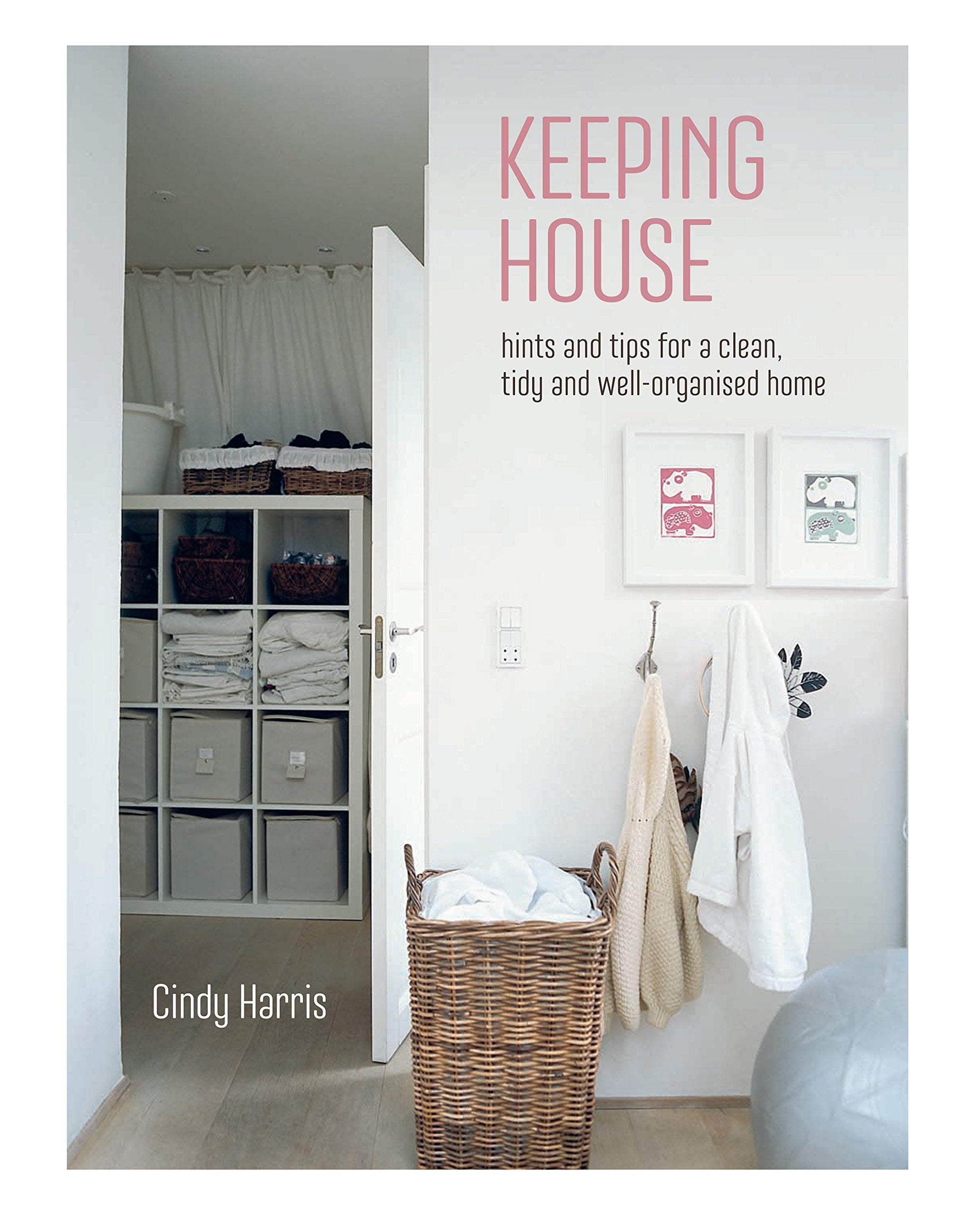 Keeping House: Hints and tips for a clean, tidy and well-organized home Film, Art & Culture