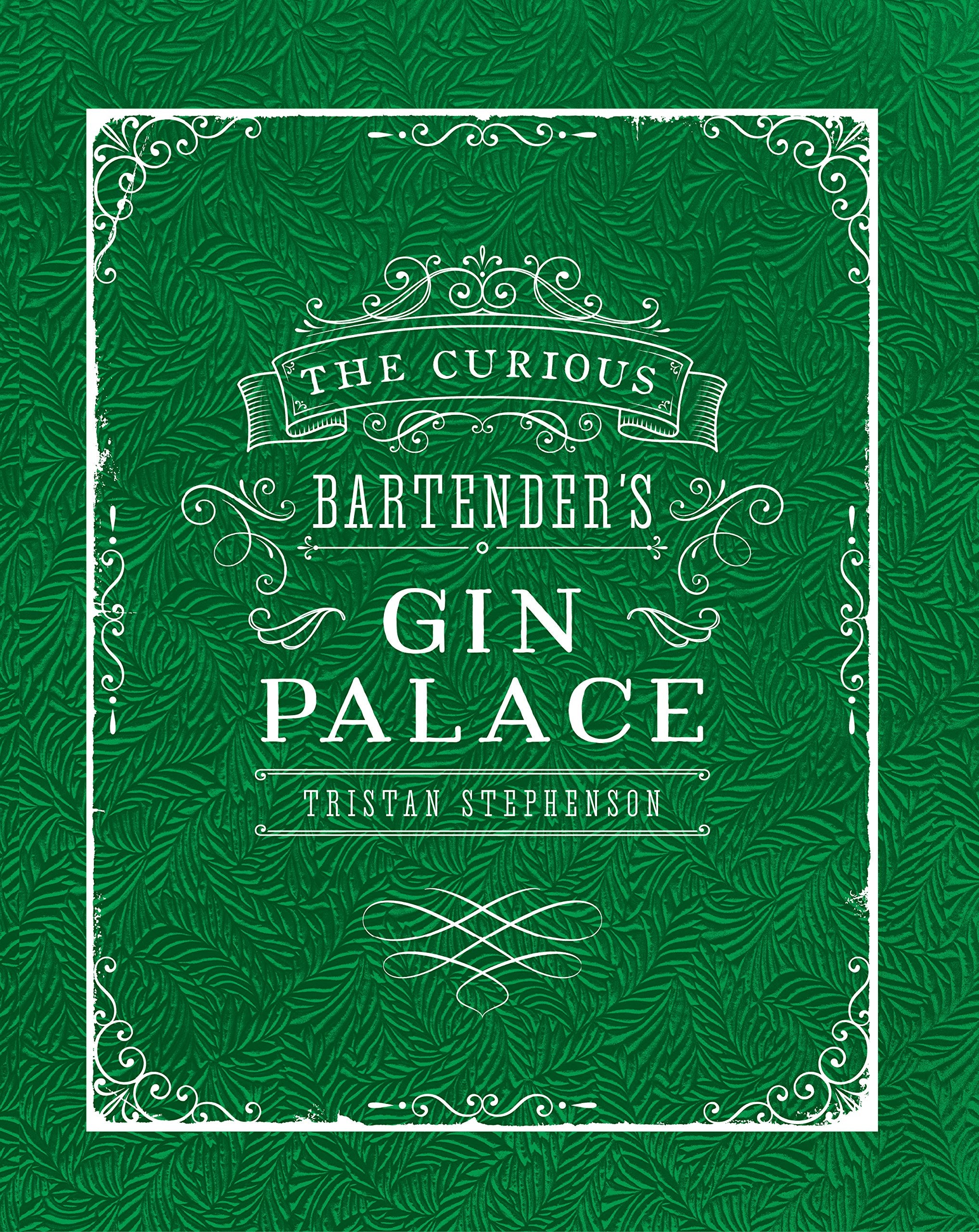 The Curious Bartender's Gin Palace Leisure, Home & Garden Books