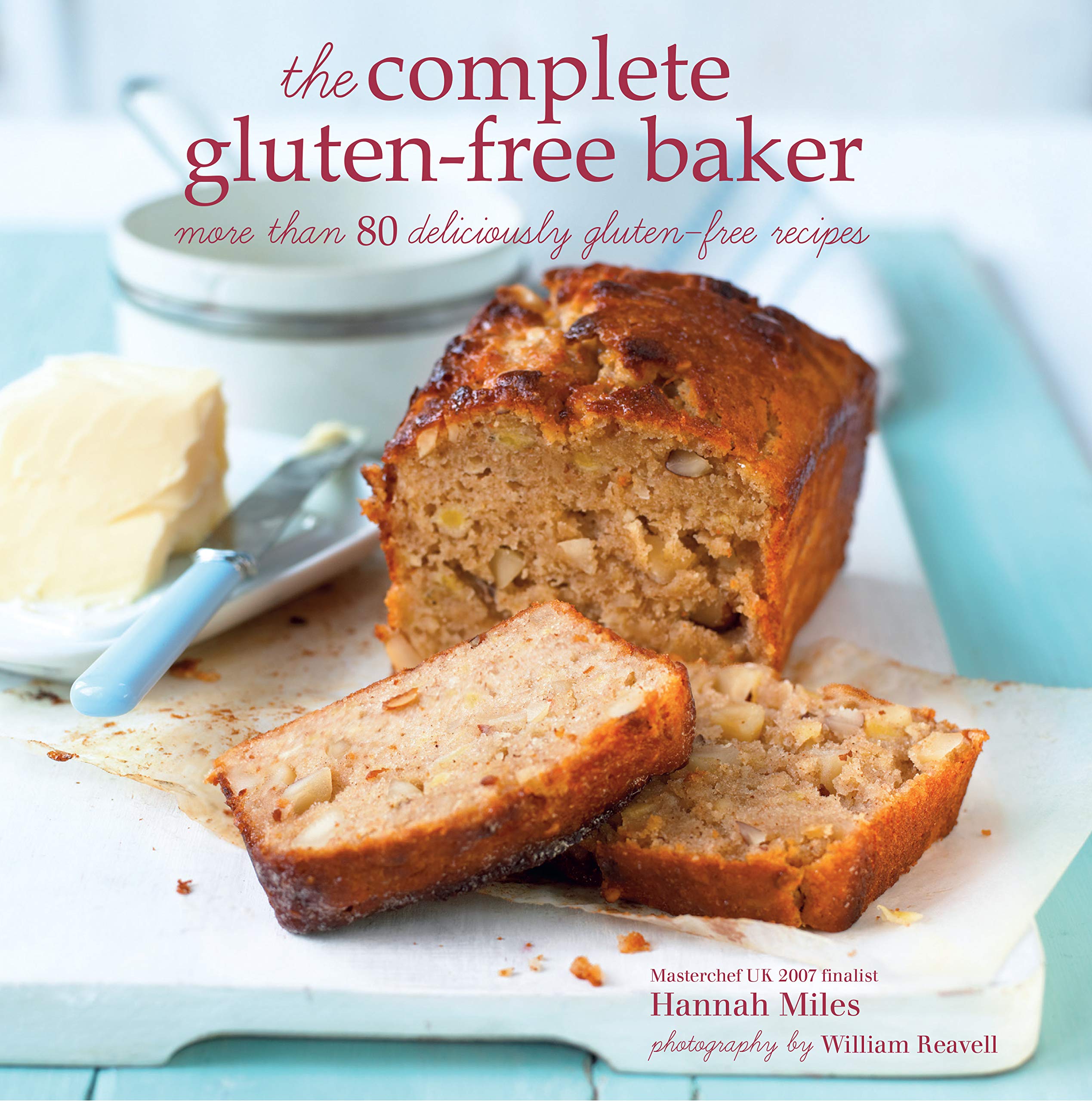 The Complete Gluten-Free Baker: More Than 80 Deliciously Gluten-Free Recipes book