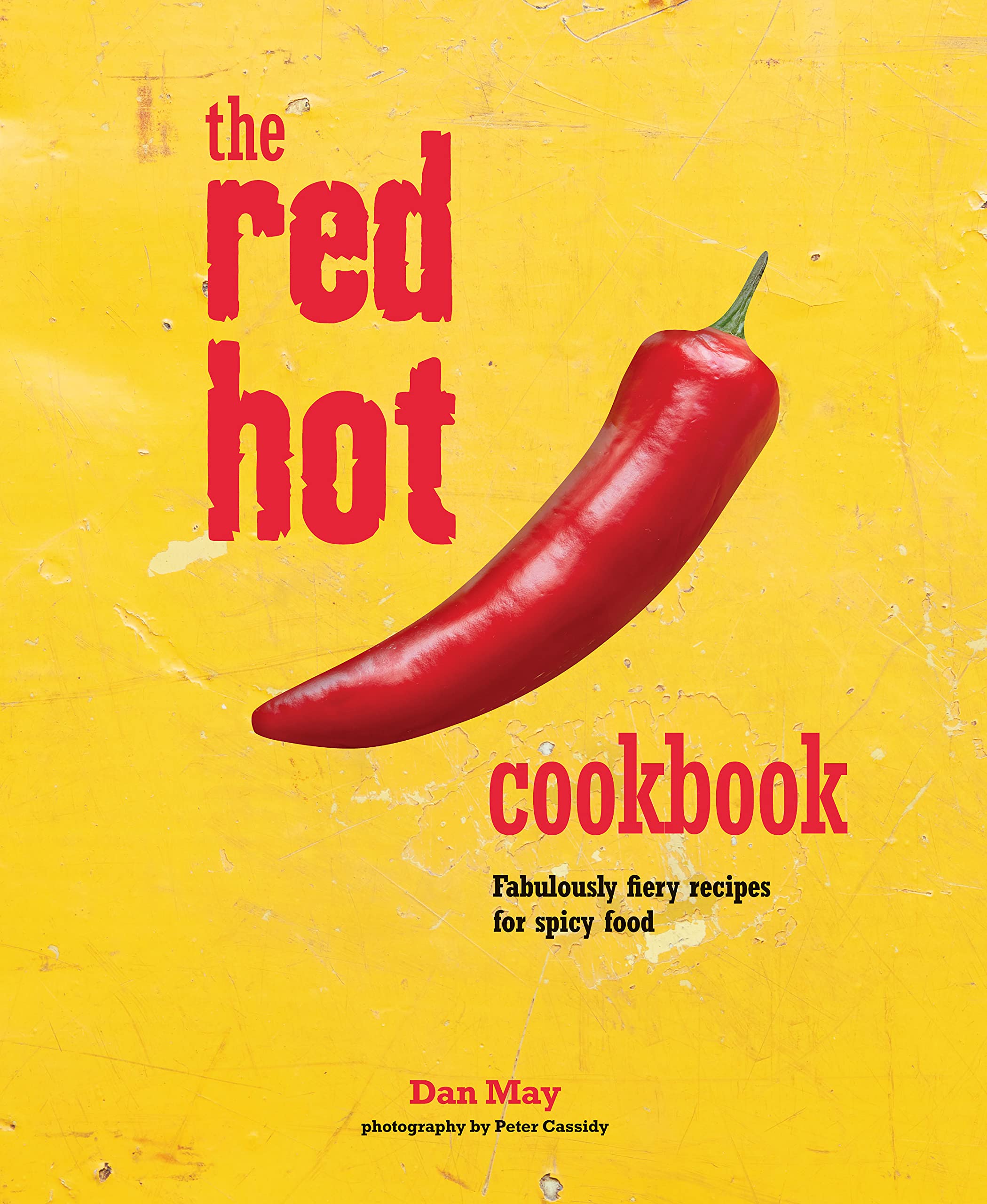The Red Hot Cookbook: Fabulously fiery recipes for spicy food book
