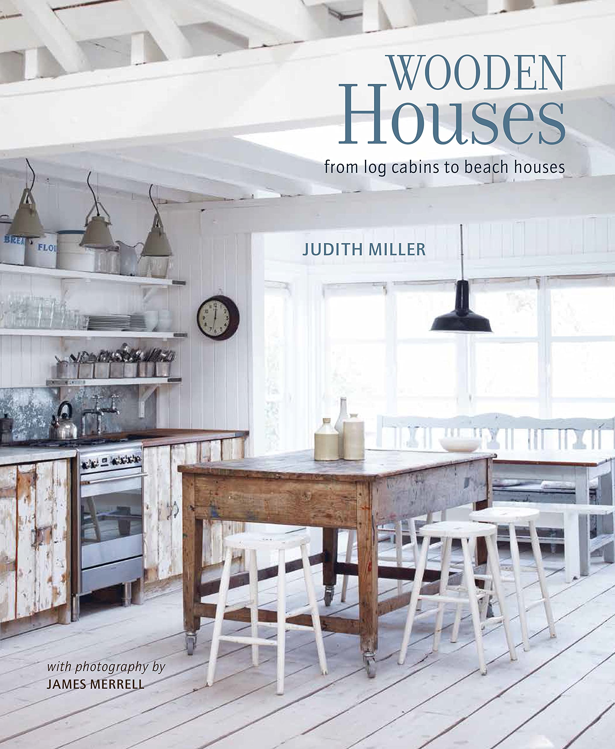 Wooden Houses: From log cabins to beach houses book