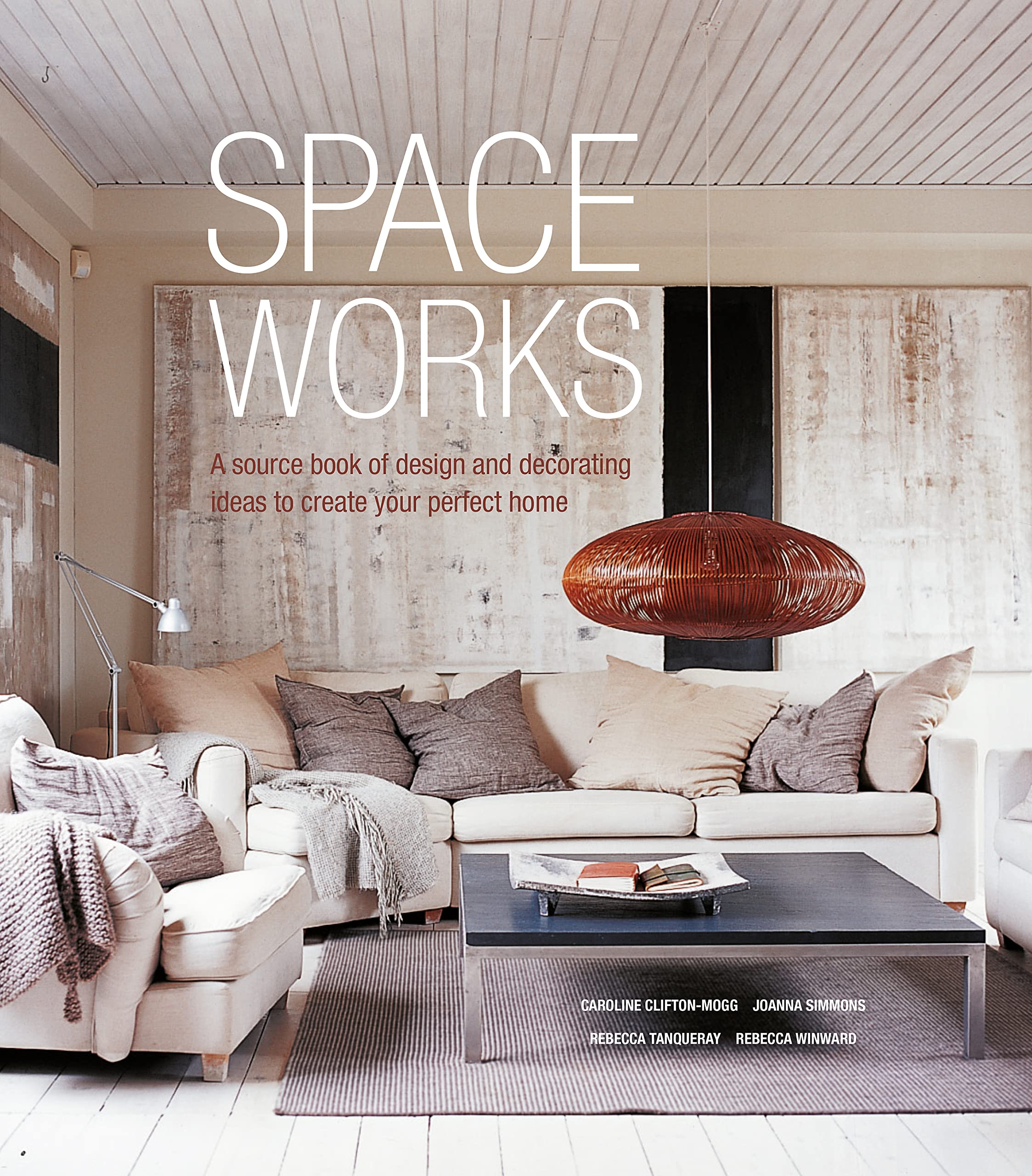Space Works: A source book of design and decorating ideas to create your perfect home Architecture