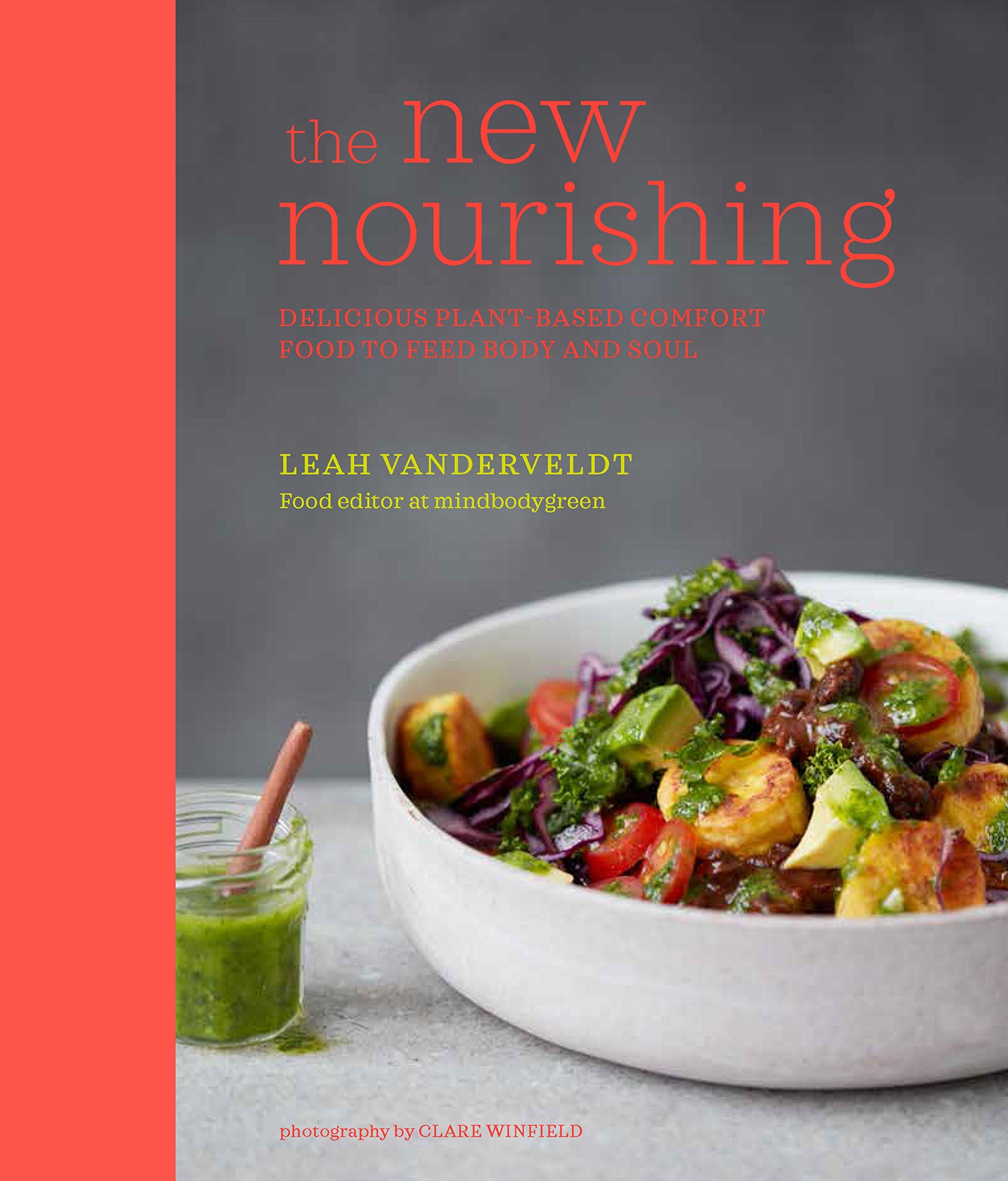 The New Nourishing: Delicious plant-based comfort food to feed body and soul Leisure, Home & Garden