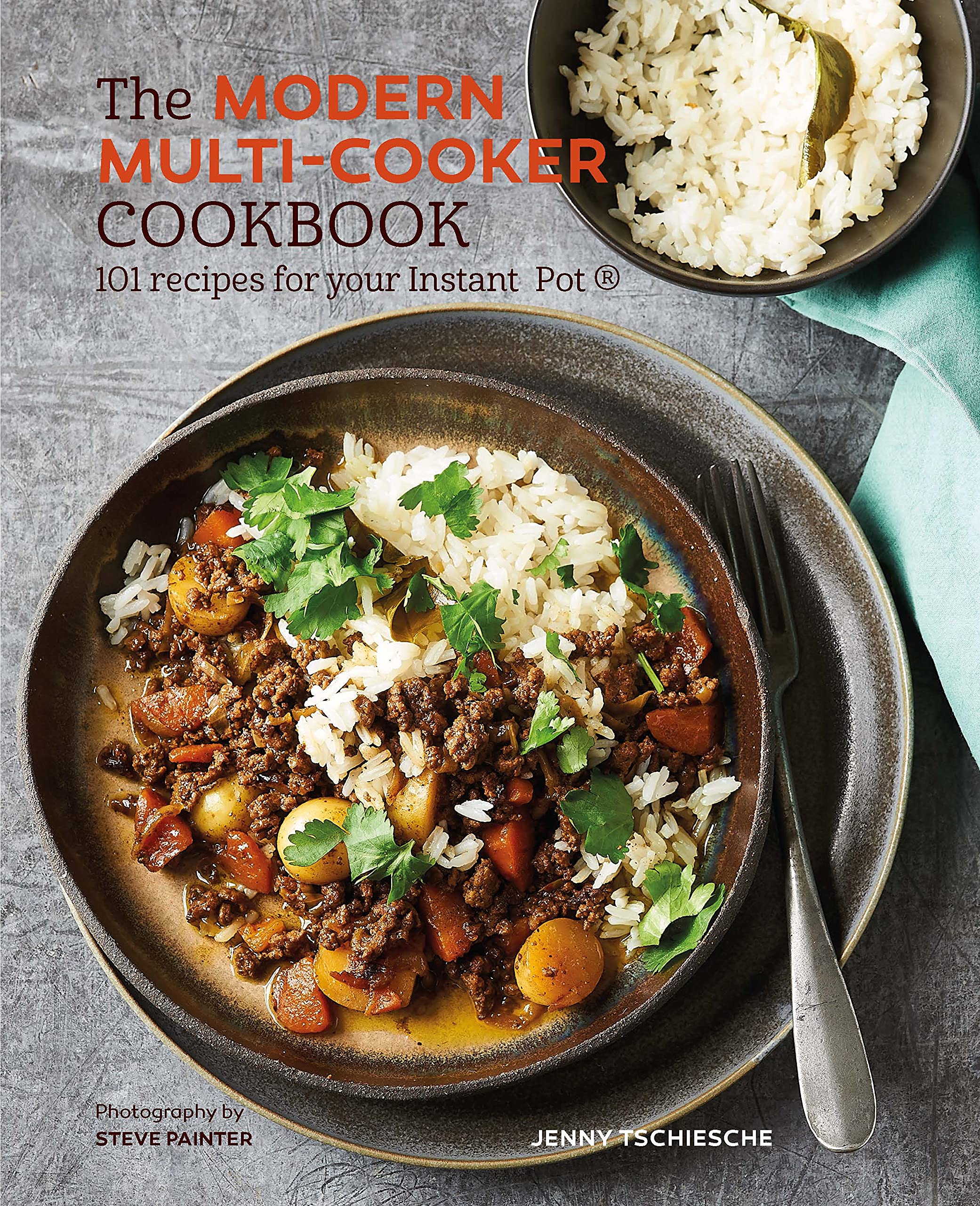 The Modern Multi-cooker Cookbook: 101 Recipes for your Instant Pot® Leisure, Home & Garden