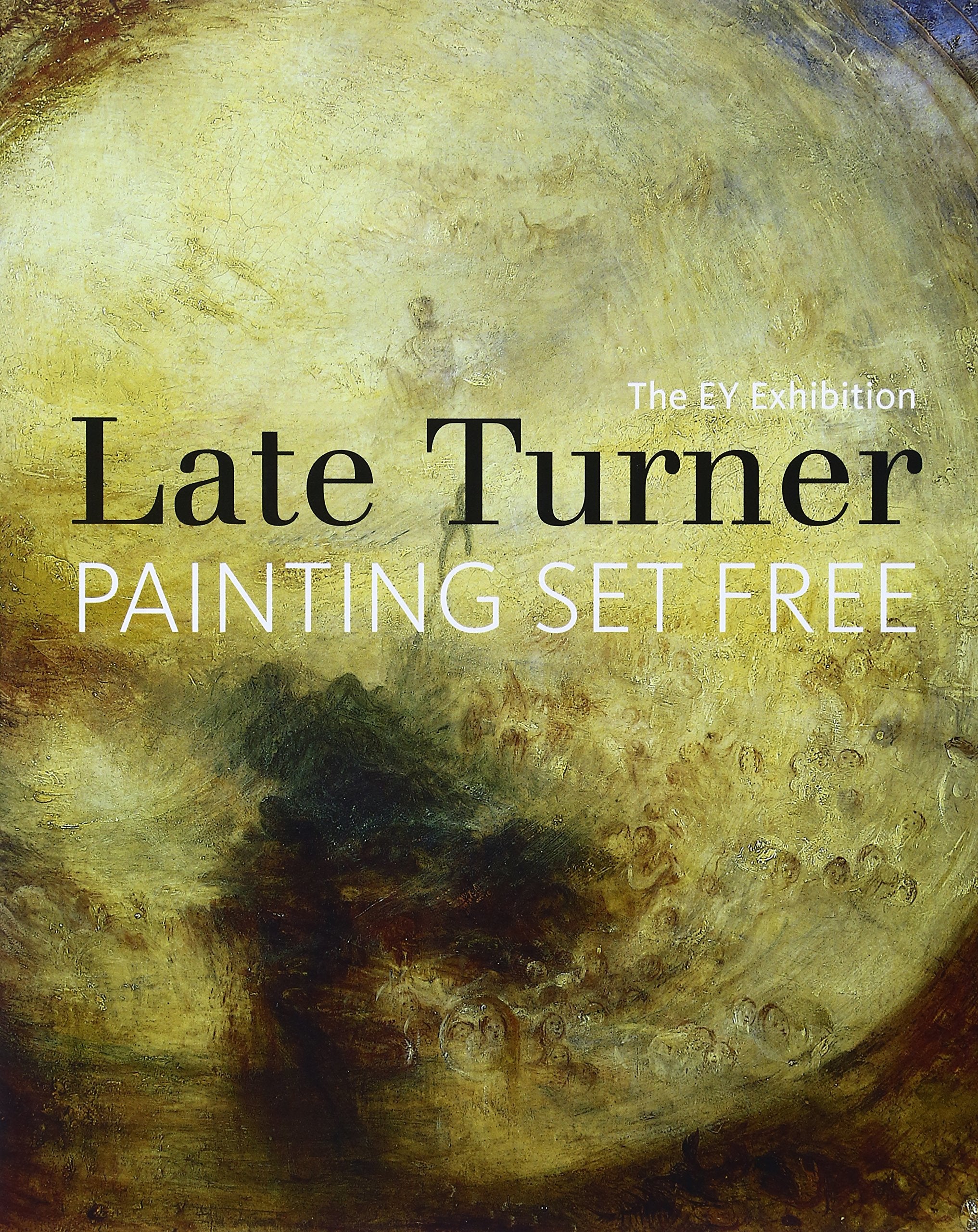 EY Exhibition: Late Turner - Painting Set Free: late Turner : paintings set free Film, Art & Culture