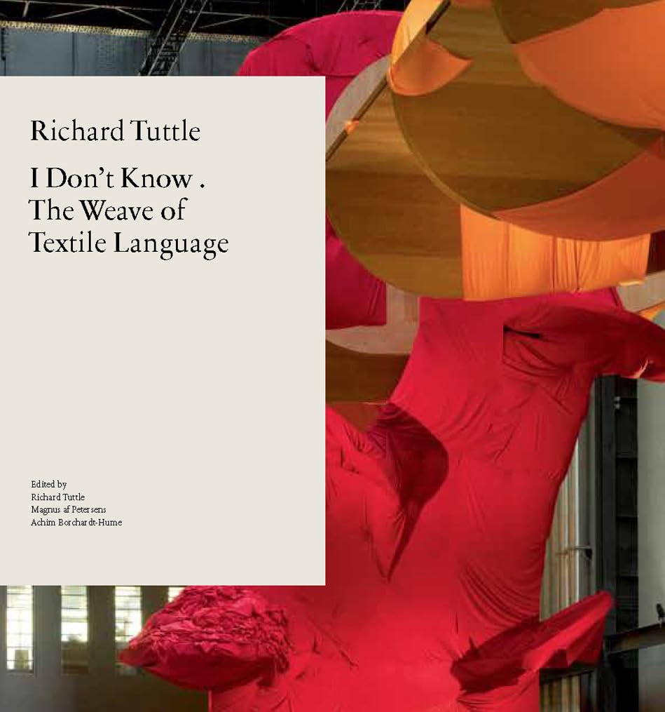 Richard Tuttle: I Don't Know. The Weave of Textile Language Film, Art & Culture