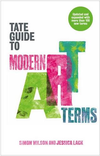 The Tate Guide to Modern Art Terms (Updated and Expanded Edition) Film, Art & Culture