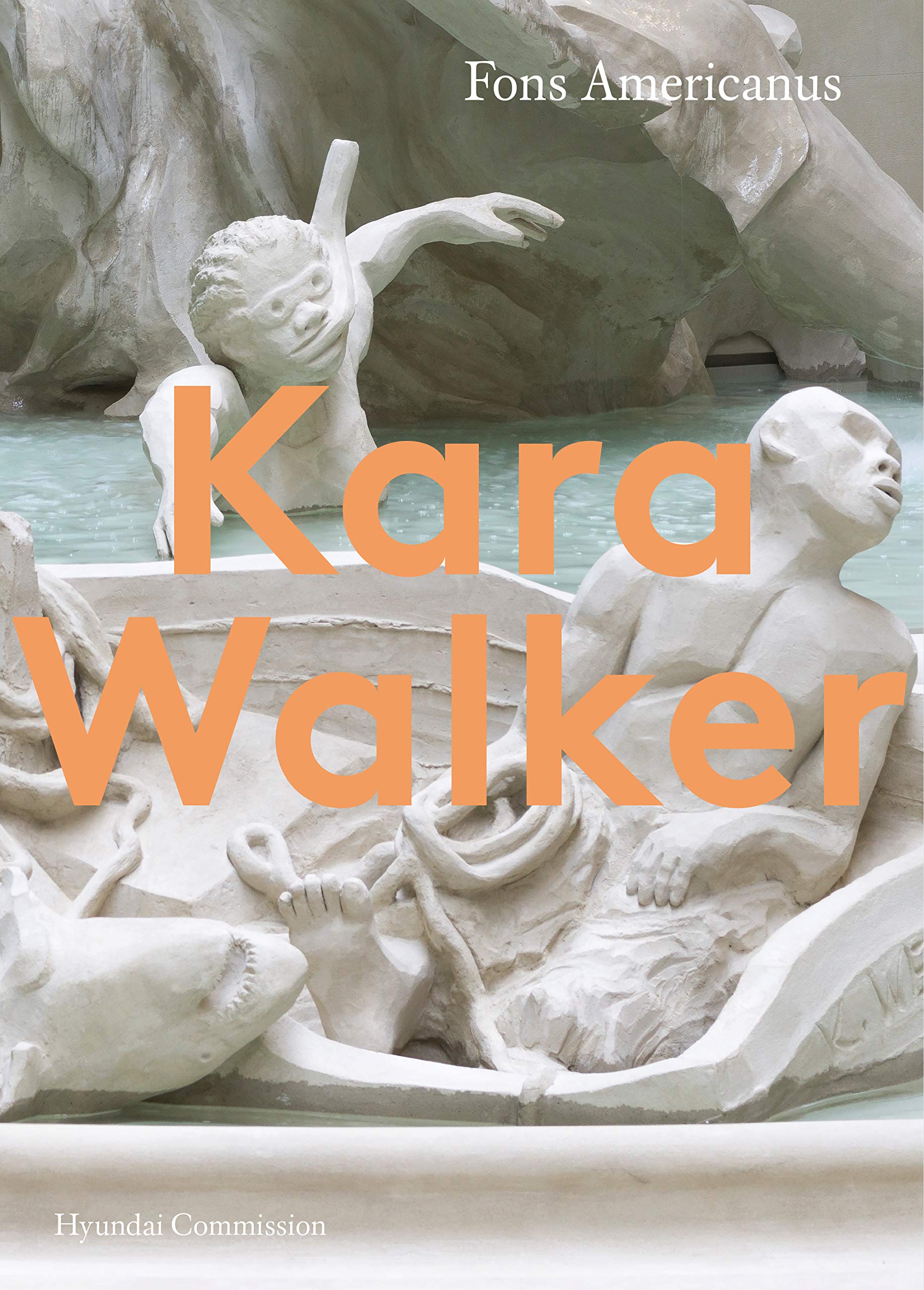Kara Walker: Hyundai Commission: Fons Americanus: Hyundai Commission Social Sciences