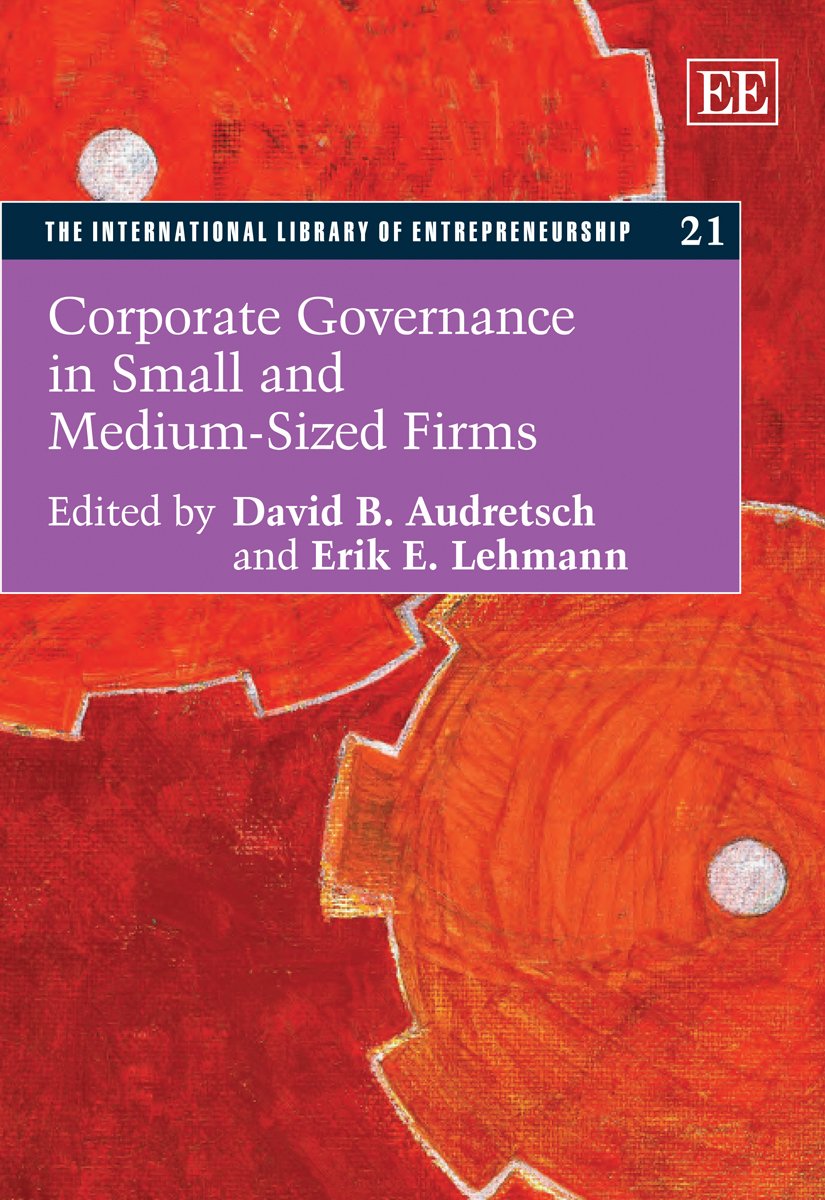 Corporate Governance in Small and Medium-Sized Firms (The International Library of Entrepreneurship, 21) Business, Finance & Career