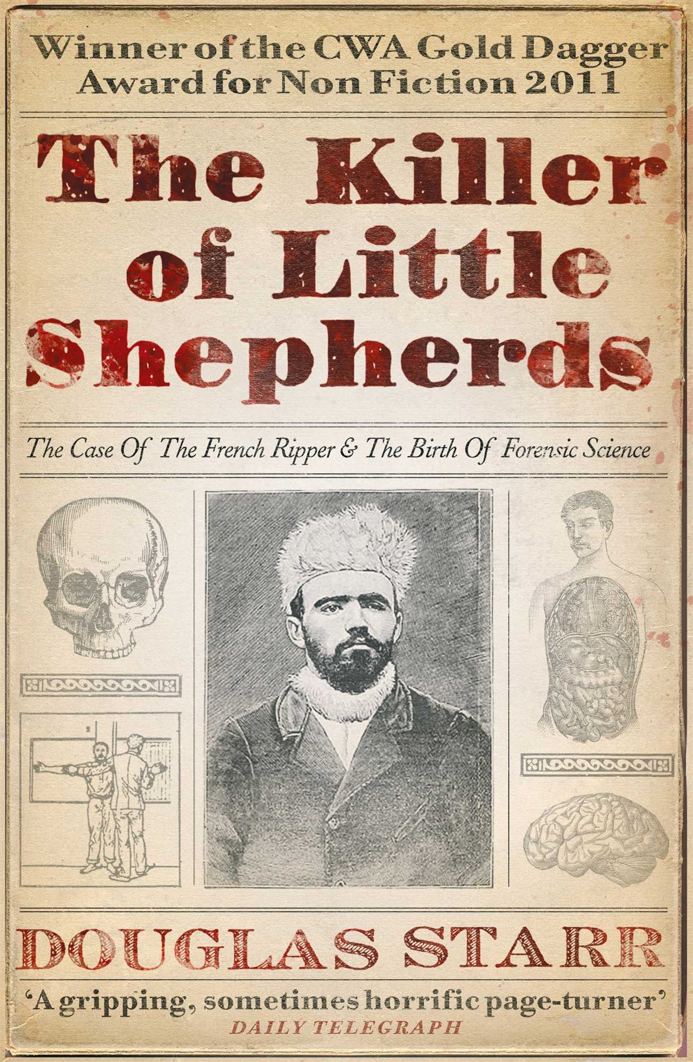 The Killer of Little Shepherds: The Case of the French Ripper and the Birth of Forensic Science Medicine