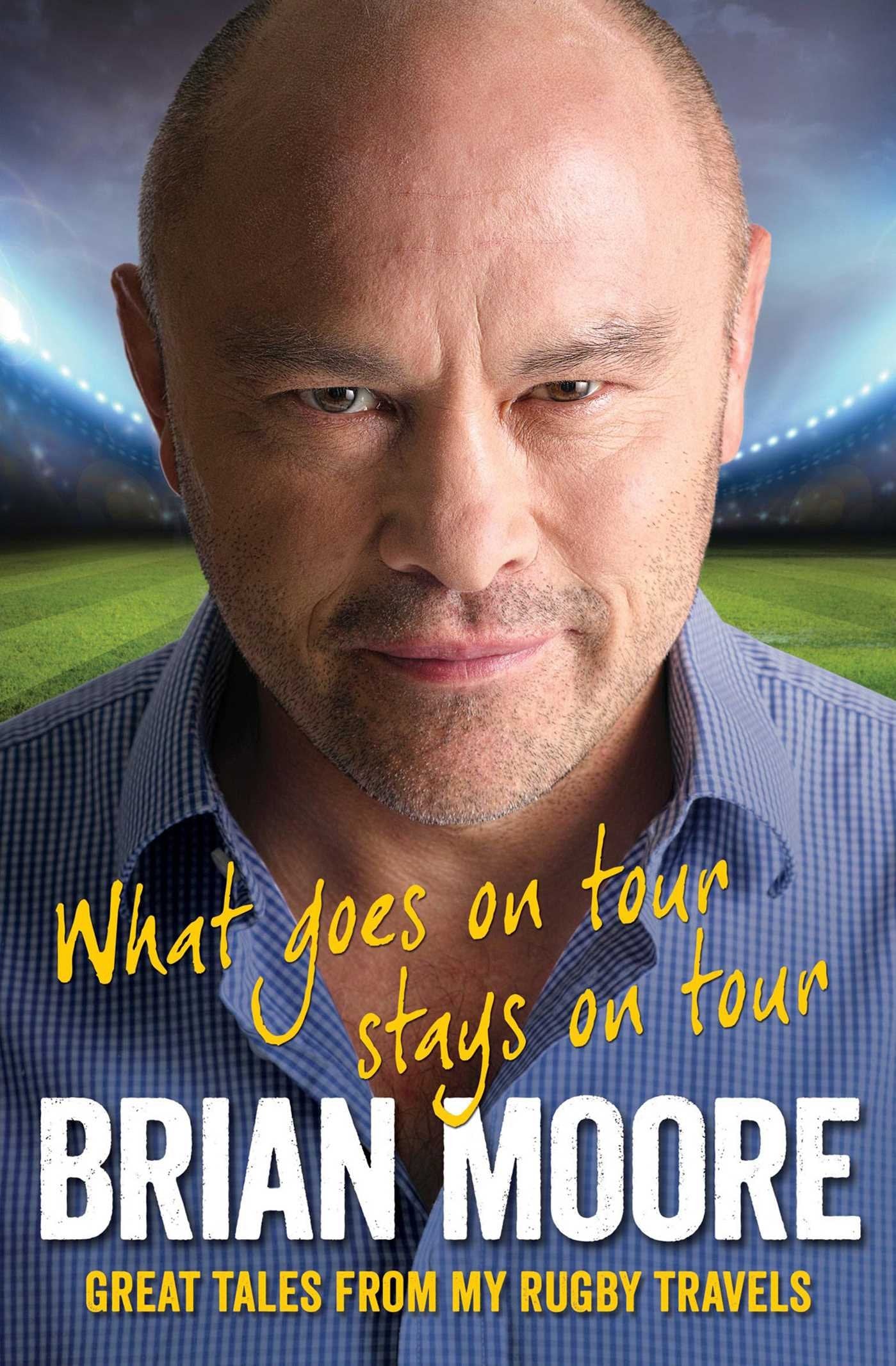 What Goes on Tour Stays on Tour: Great Tales from My Rugby Travels Sports