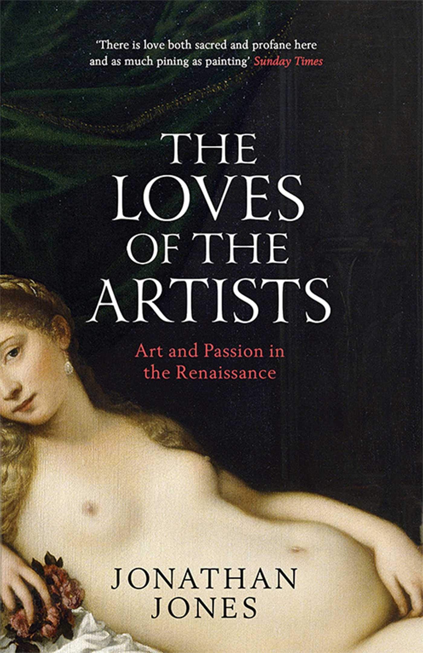 The Loves of the Artists: Art and Passion in the Renaissance book
