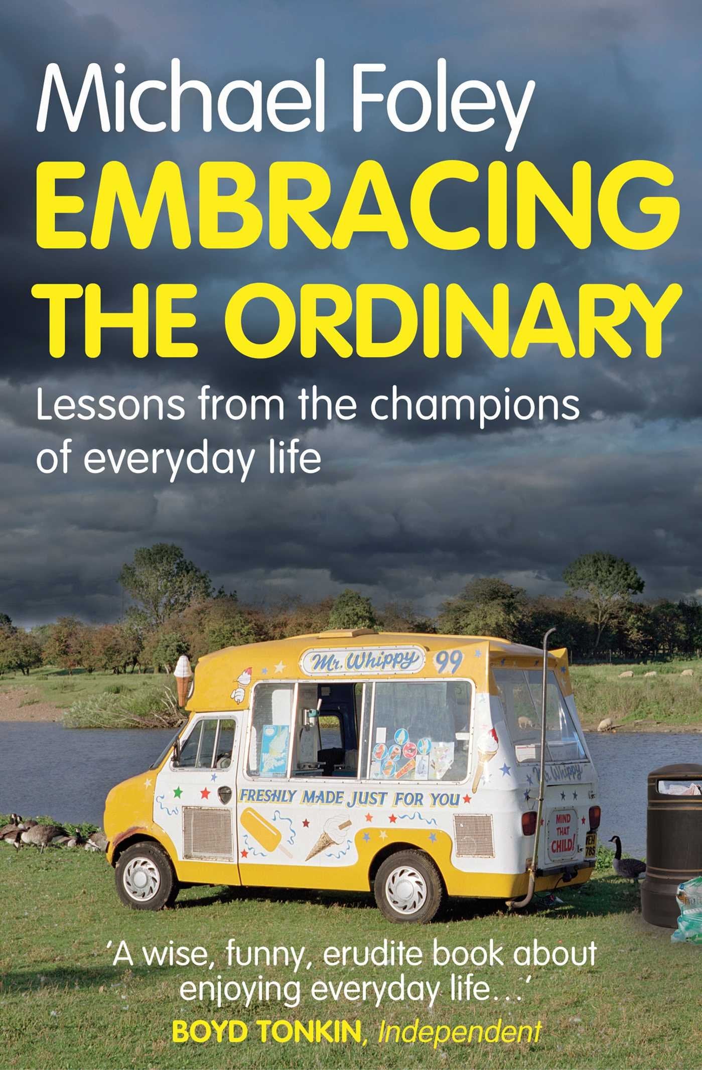 Embracing the Ordinary: Lessons From the Champions of Everyday Life Philosophy