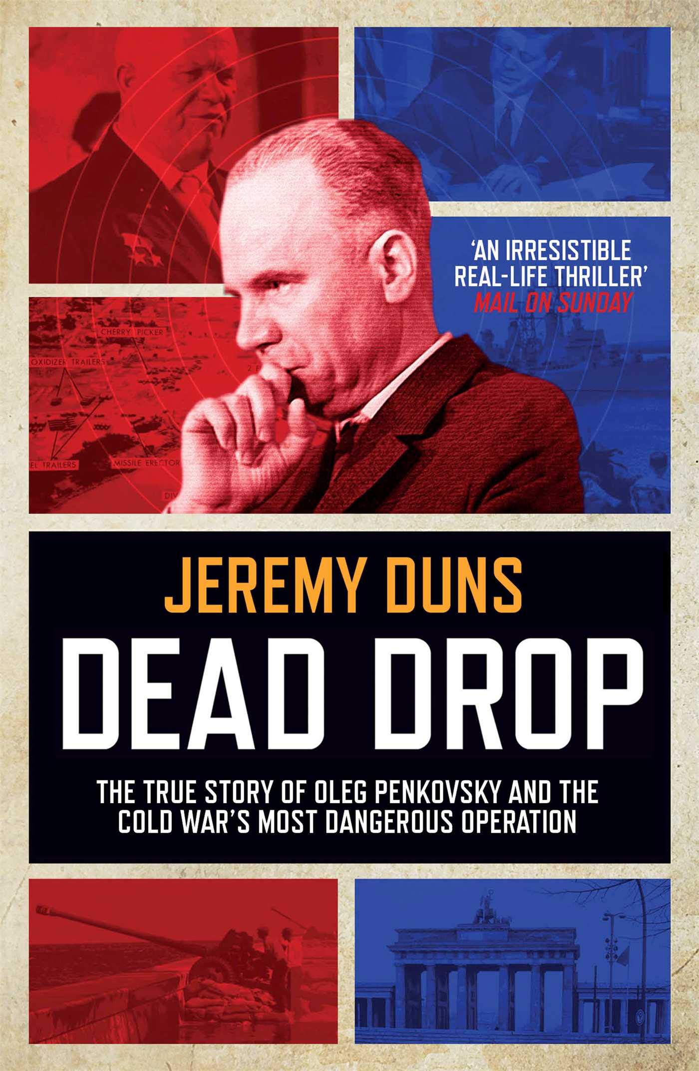 Dead Drop: TheTrue Story of Oleg Penkovsky and the Cold War's Most Dangerous Operation book