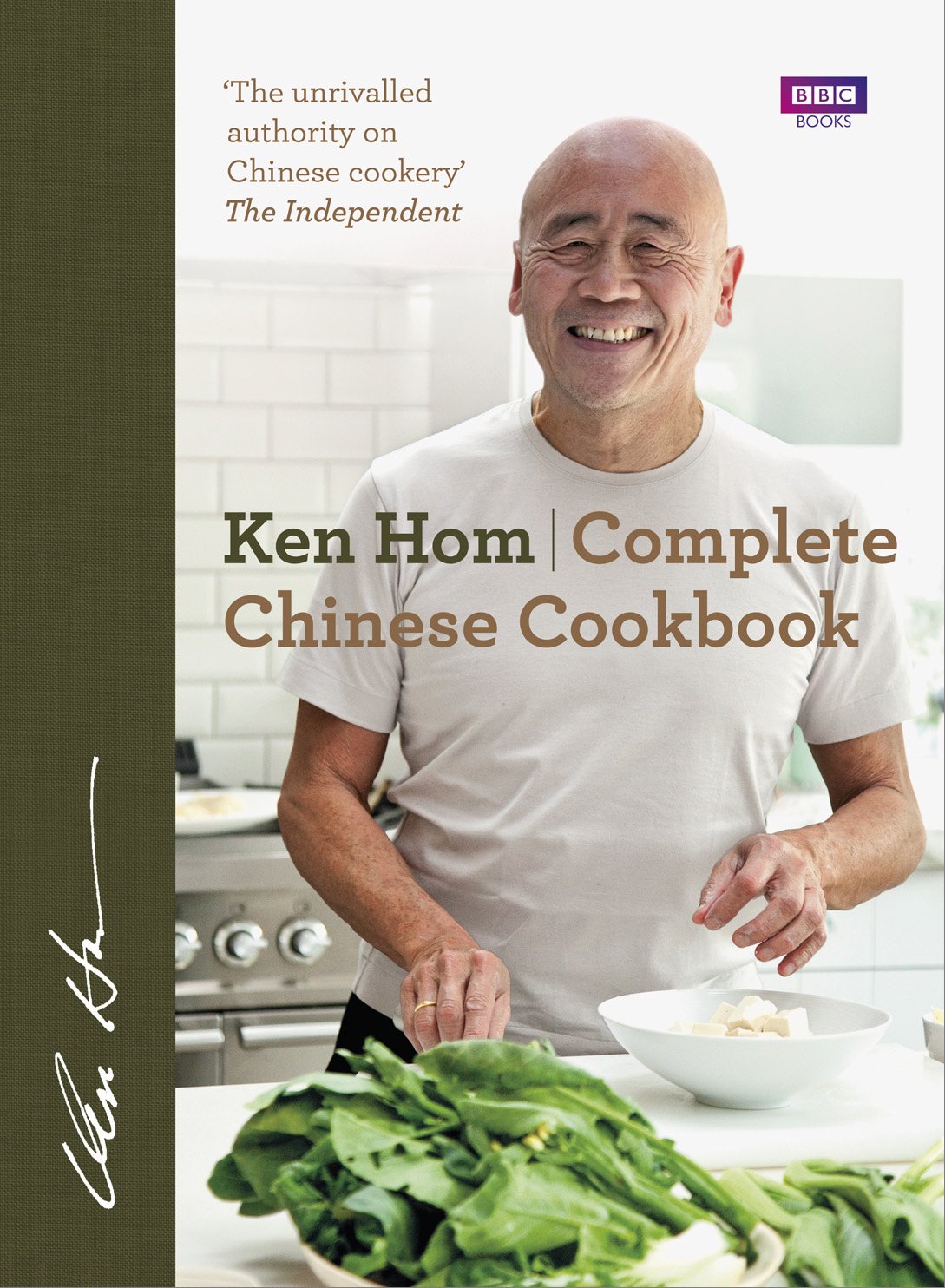 Complete Chinese Cookbook: the only comprehensive, all-encompassing guide to Chinese cookery, fronted by much-loved chef Ken Hom Leisure, Home & Garden