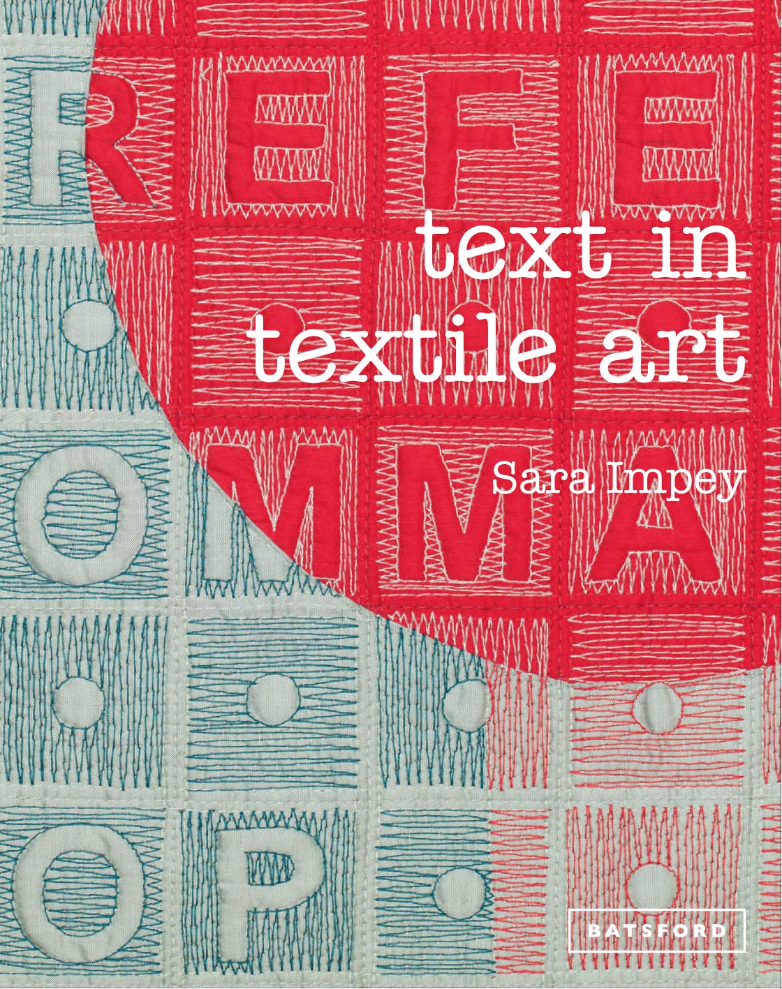 Text in Textile Art: Using lettering and fonts with stitch and embroidery Film, Art & Culture