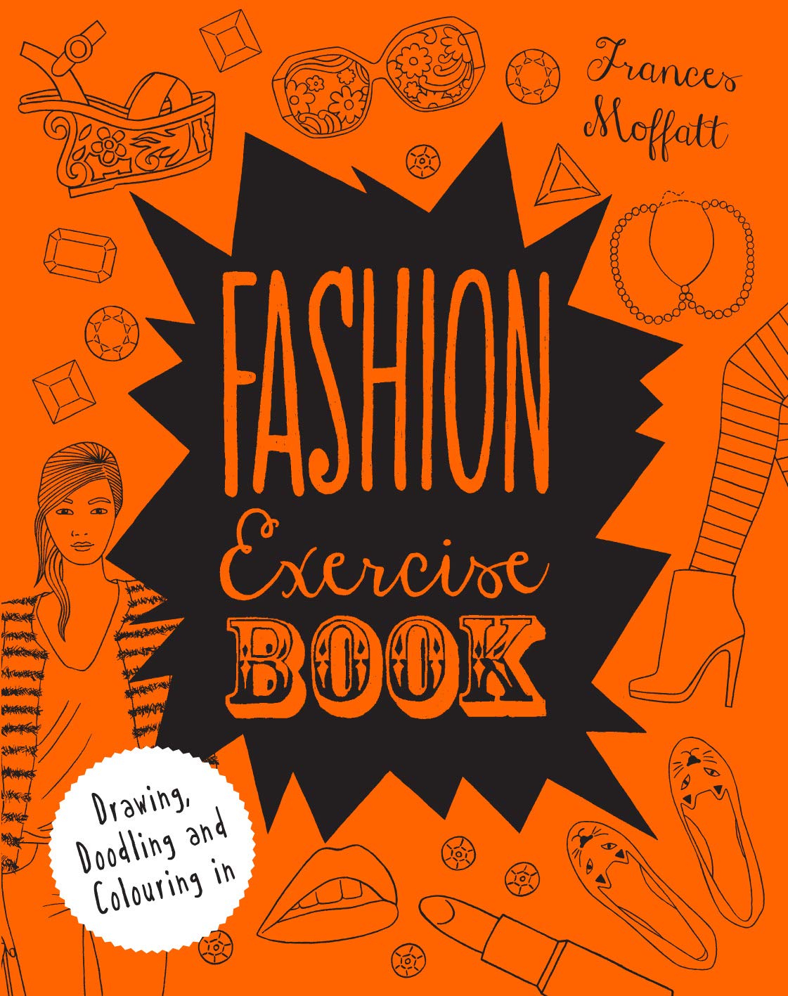 Fashion Exercise Book: Drawing, Doodling and Colouring in (Colouring Books) Film, Art & Culture