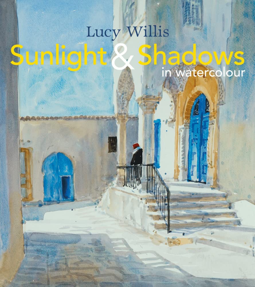 Sunlight and Shadows in Watercolour: painting light from interiors to landscapes Business, Finance & Career