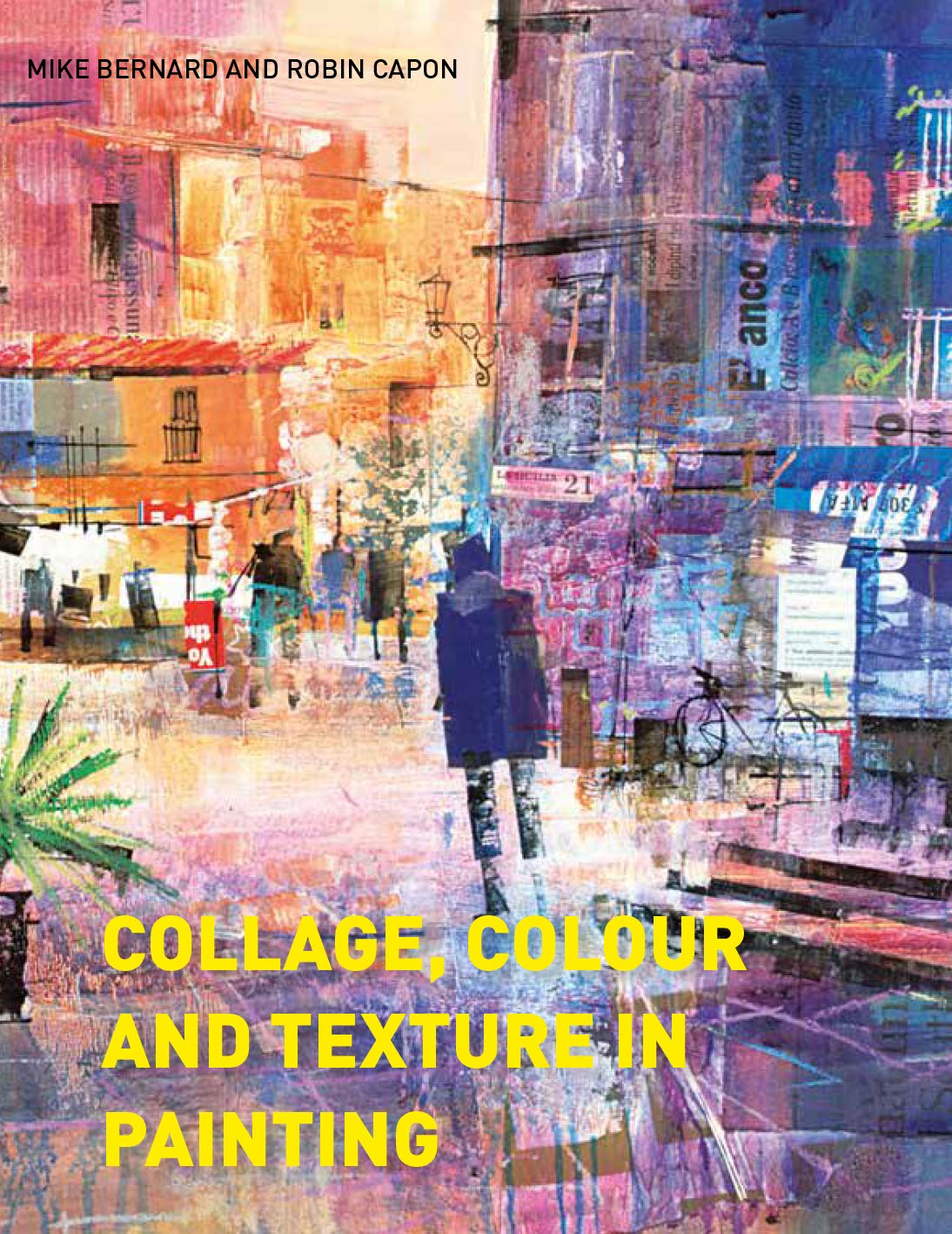 Collage, Colour and Texture in Painting: Mixed media techniques for artists Film, Art & Culture