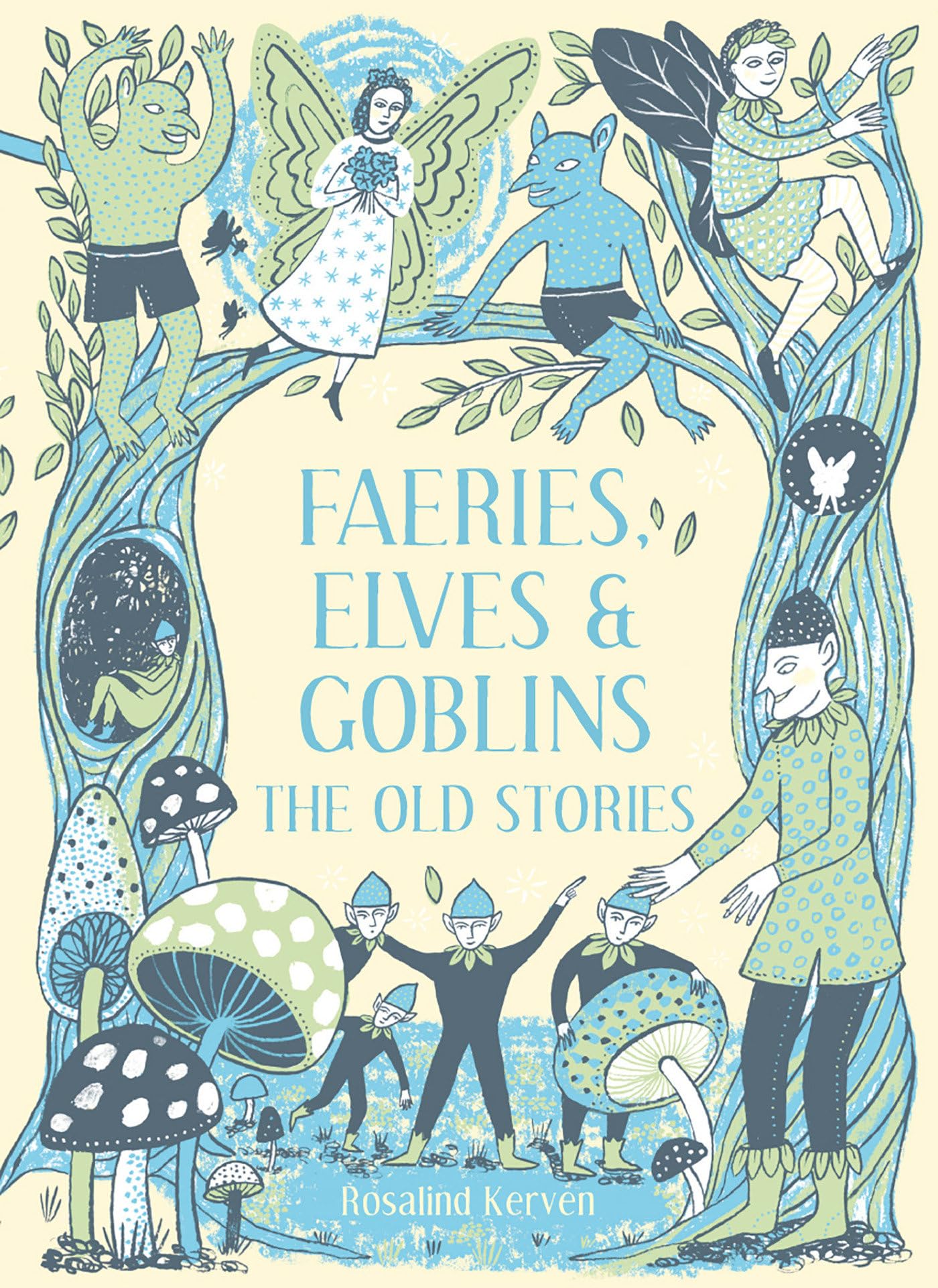 Faeries, Elves and Goblins: The Old Stories and fairy tales: 1 Books