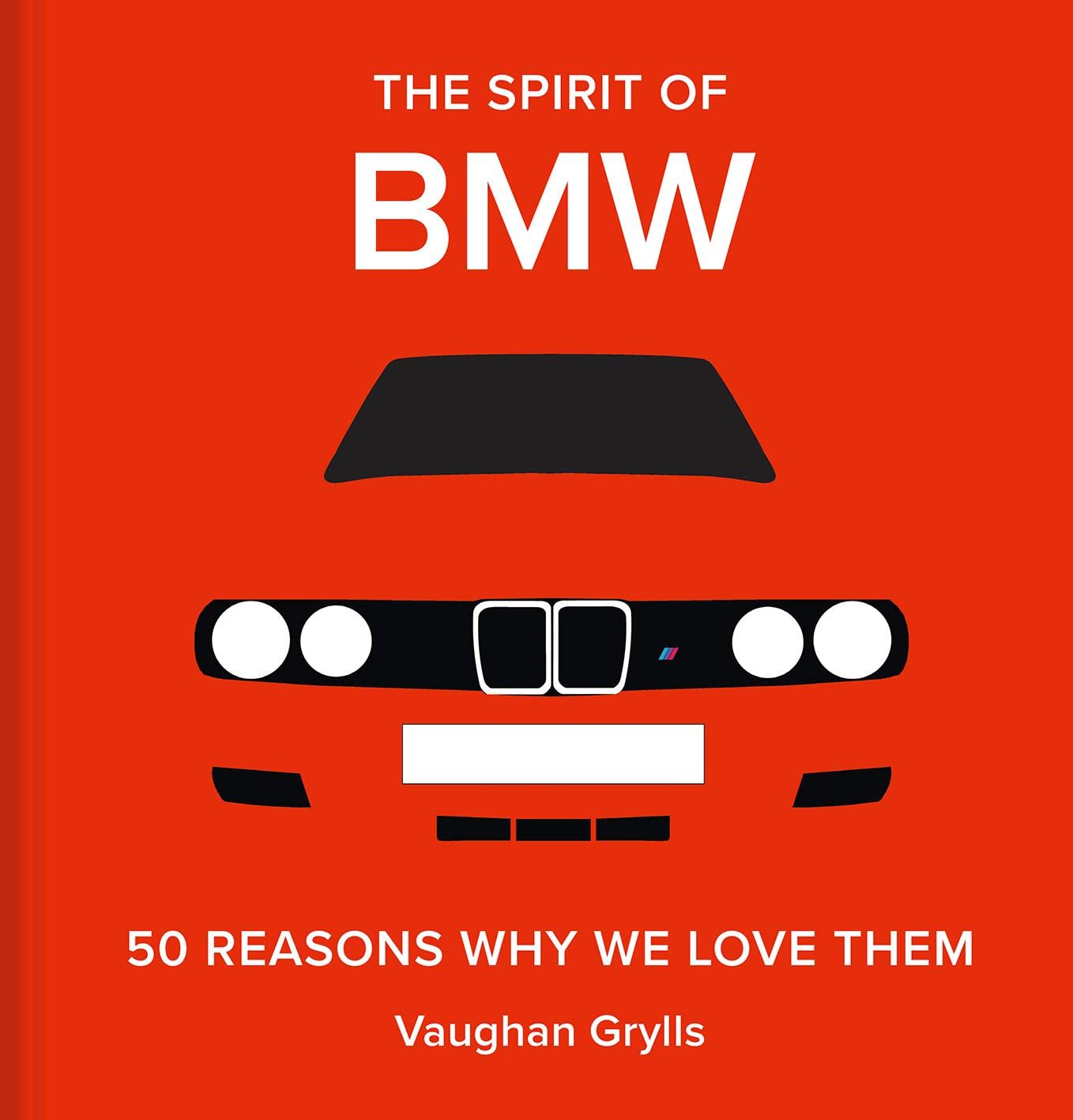 The Spirit of BMW: 50 Reasons Why We Love Them Business, Finance & Career