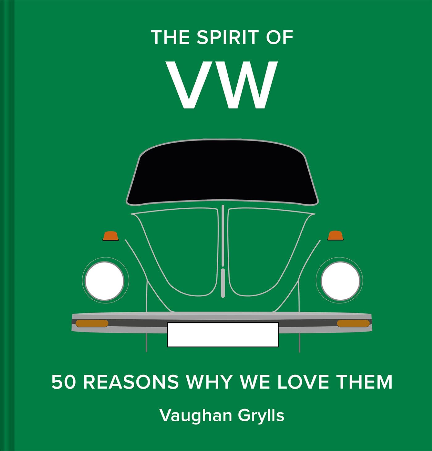 The Spirit of VW: 50 reasons why we love them (The Spirit of Classic Cars) Books