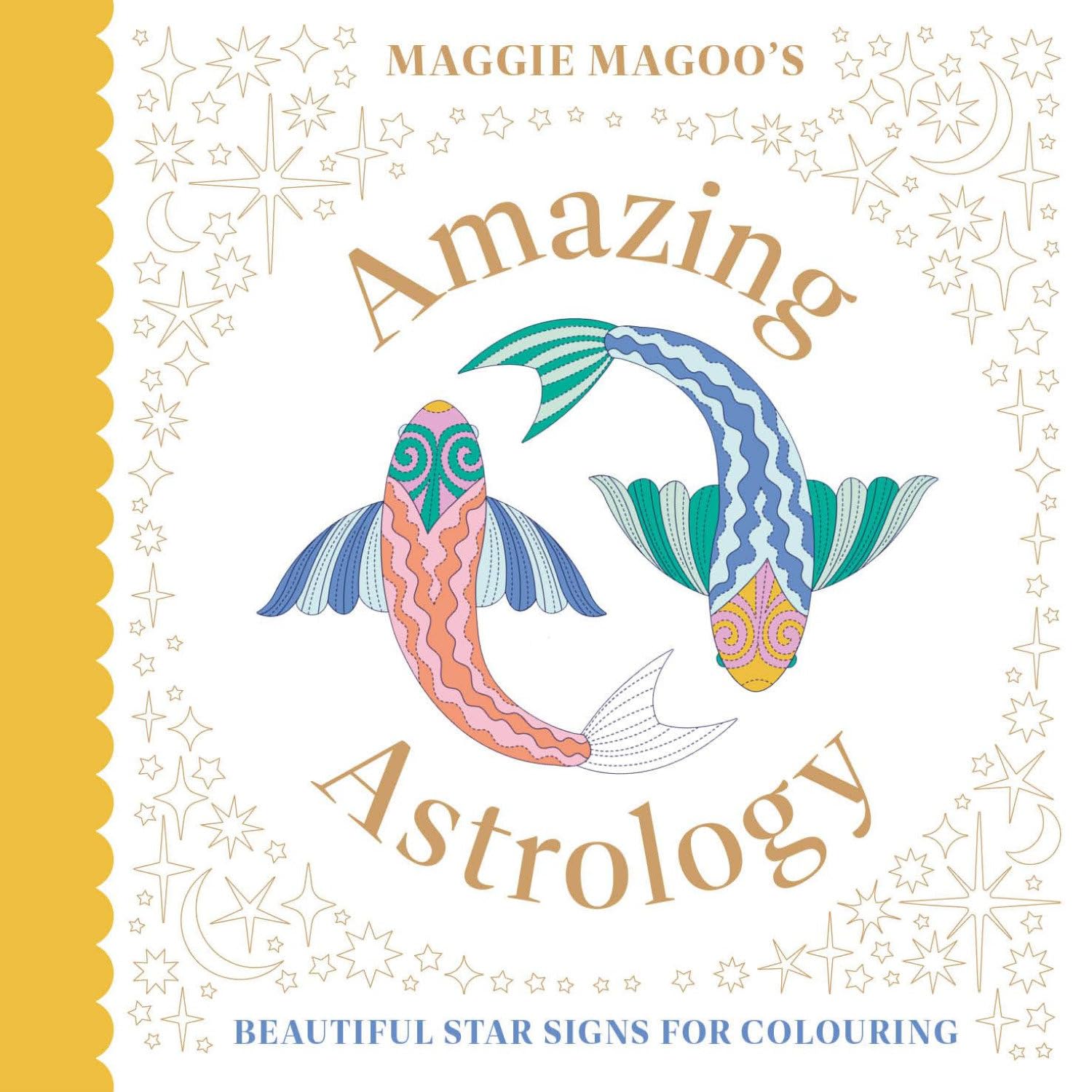 Maggie Magoo's Amazing Astrology: Beautiful Star Signs for Colouring Film, Art & Culture
