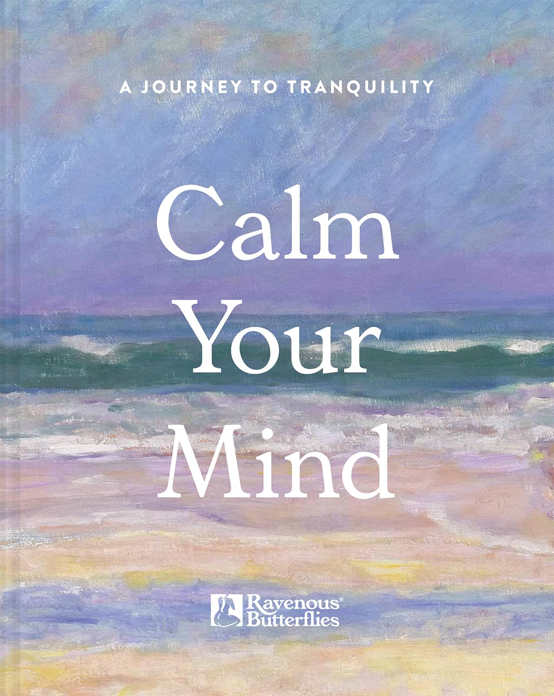 Calm Your Mind: A journey to tranquility Business, Finance & Career