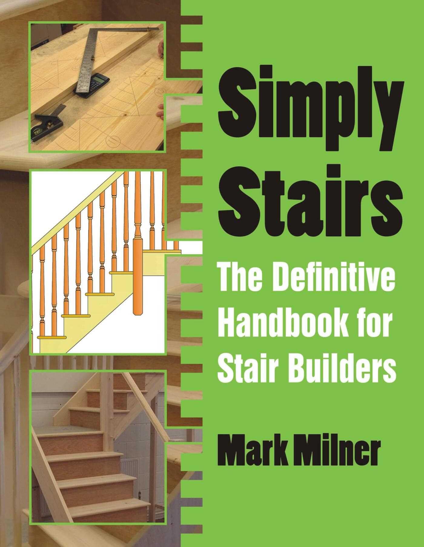 Simply Stairs: The Definitive Handbook for Stair Builders book