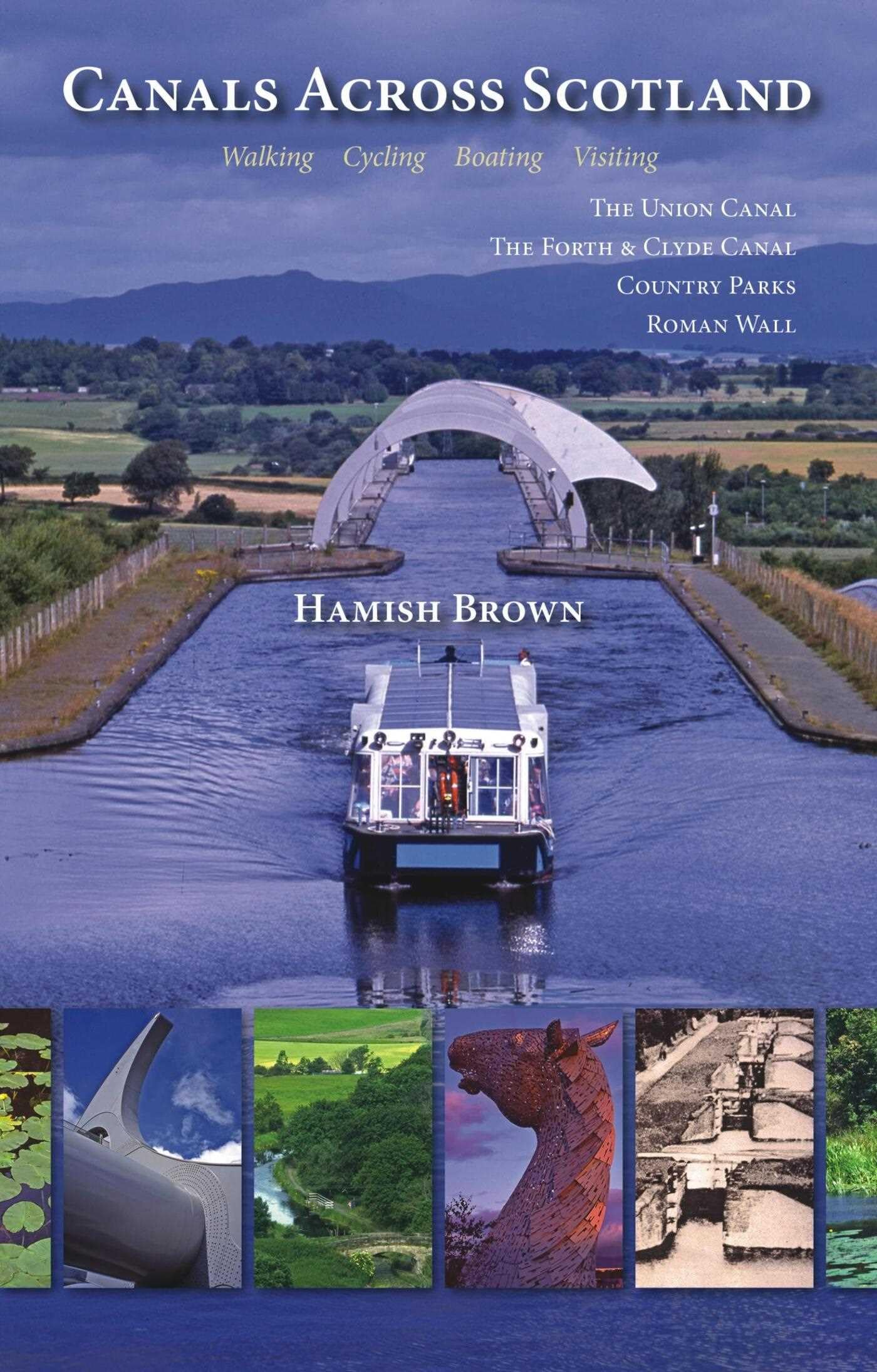 Canals Across Scotland: Walking, Cycling, Boating, Visiting: The Union Canal, The Forth & Clyde Canal, Country Parks, Roman Wall Social Sciences