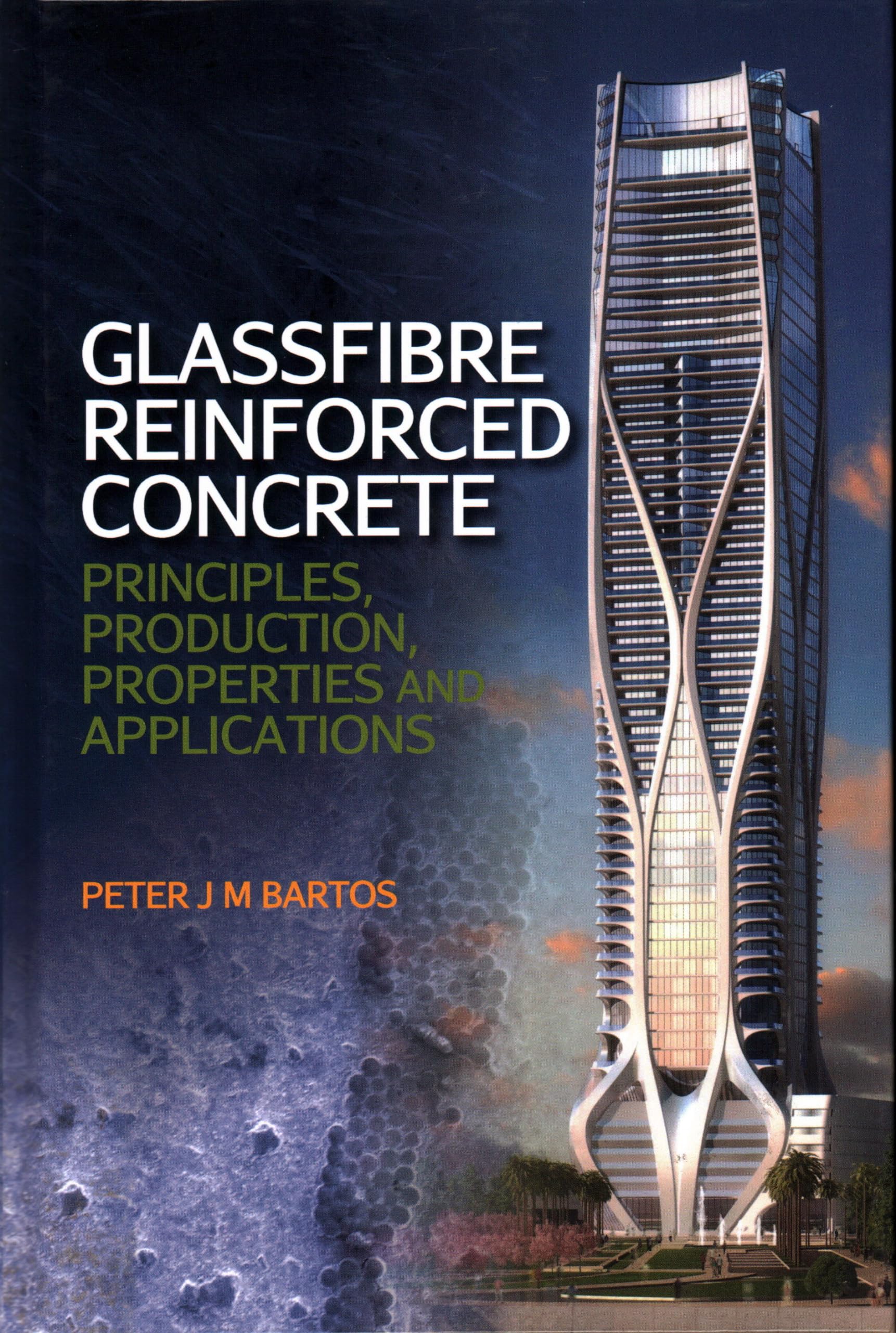 Glassfibre Reinforced Concrete: Principles, Production, Properties and Applications Business & Technology