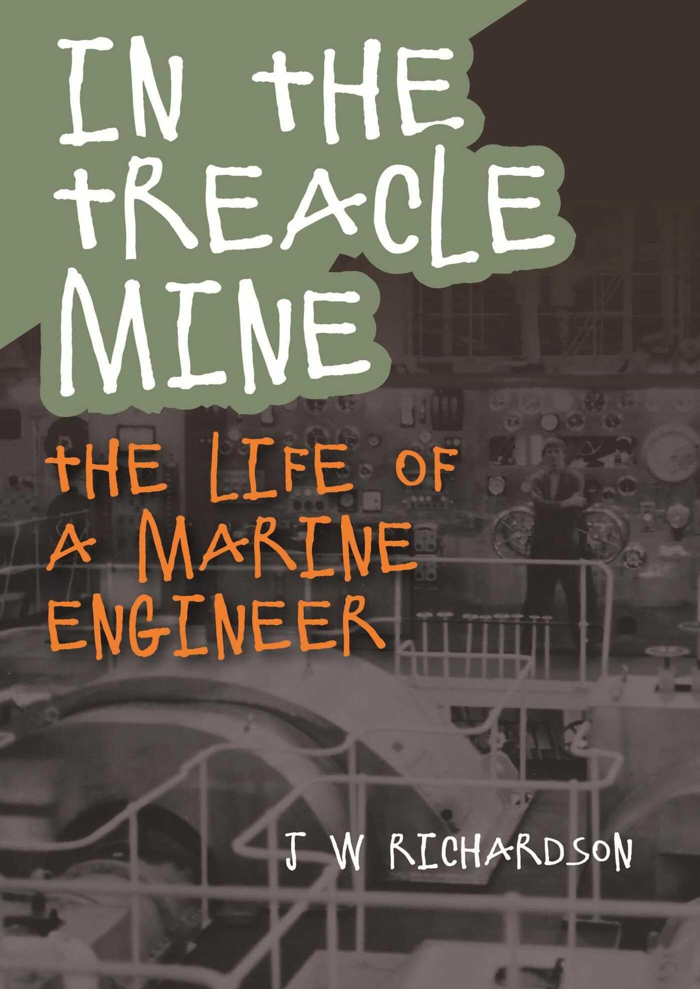 In the Treacle Mine: The Life of a Marine Engineer Science