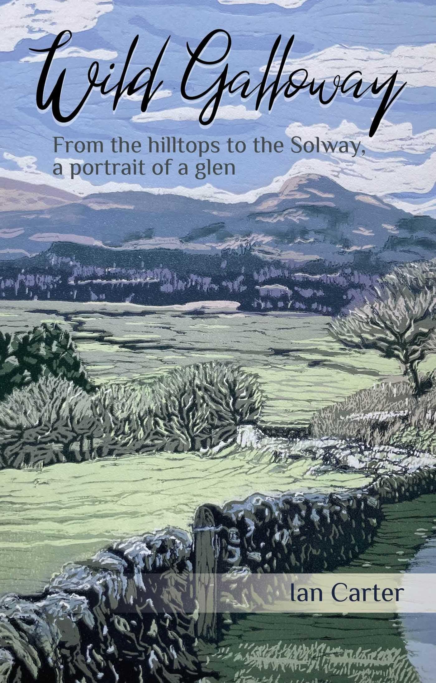 Wild Galloway: From the Hilltops to the Solway, a Portrait of a Glen Mathematics
