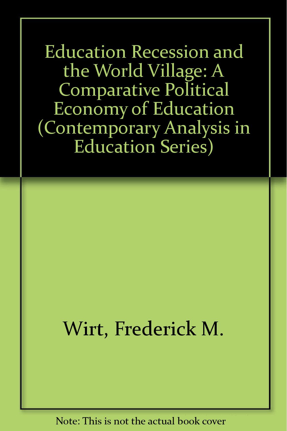 Education, Recession and the World Village: A Comparative Political Economy of Education book