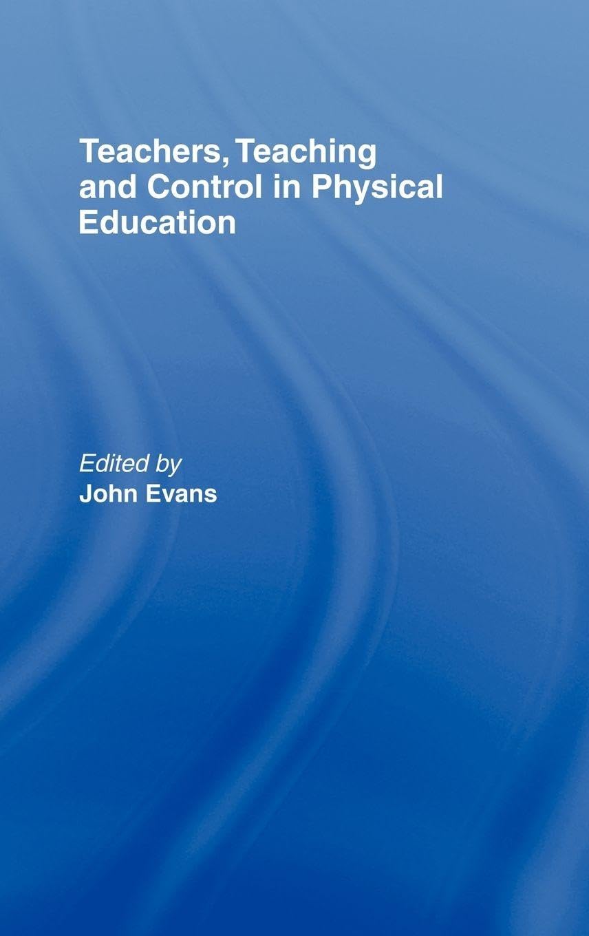 Product Image: Teachers, Teaching and Control in Physical Education