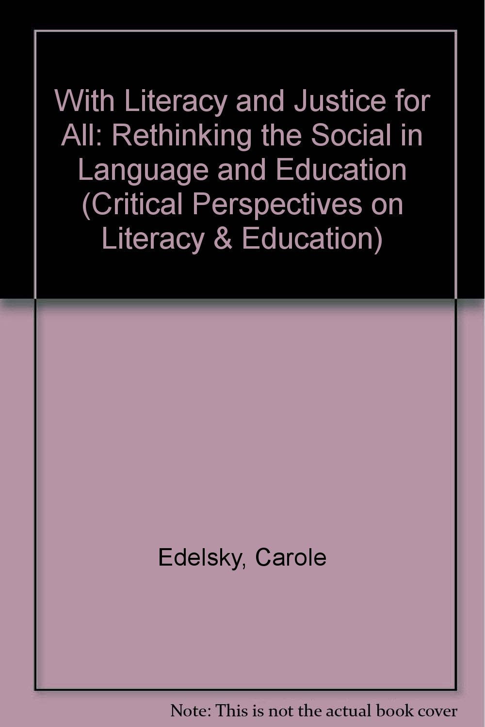 With Literacy and Justice for All: Rethinking the Social in Language and Education (Critical Perspectives on Literacy & Education, Band 2) Social Sciences