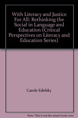 With Literacy and Justice for All: Rethinking the Social in Language and Education (Critical Perspectives on Literacy & Education, Band 2) Social Sciences