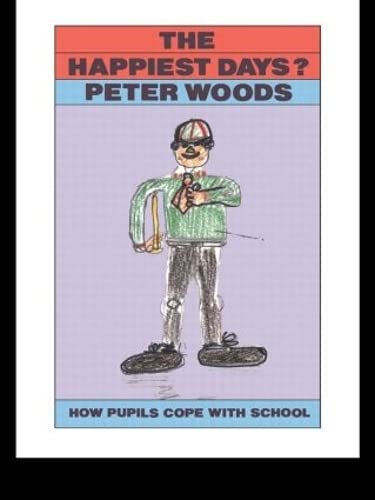 The Happiest Days?: How Pupils Cope With Schools Education & Training