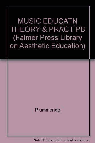 Music Education in Theory and Practice (Falmer Press Library on Aesthetic Education, Band 7) Arts & Music