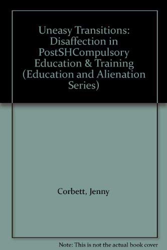 Uneasy Transitions: Disaffection in Post Compulsory Education and Training (Education and Alienation Series, Band 9) Study Guides