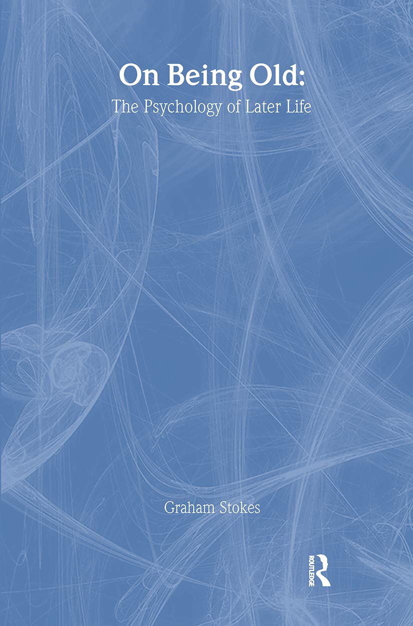 On Being Old: The Psychology of Later Life (Contemporary Psychology Series No. 6) Psychology