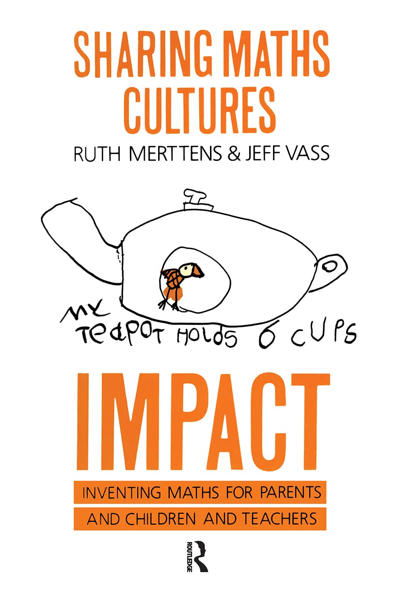 Sharing Maths Cultures: Impact : Inventing Maths for Parents and Children and Teachers Mathematics