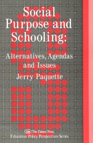 Social Purpose and Schooling: Alternatives, Agendas and Issues Education & Training