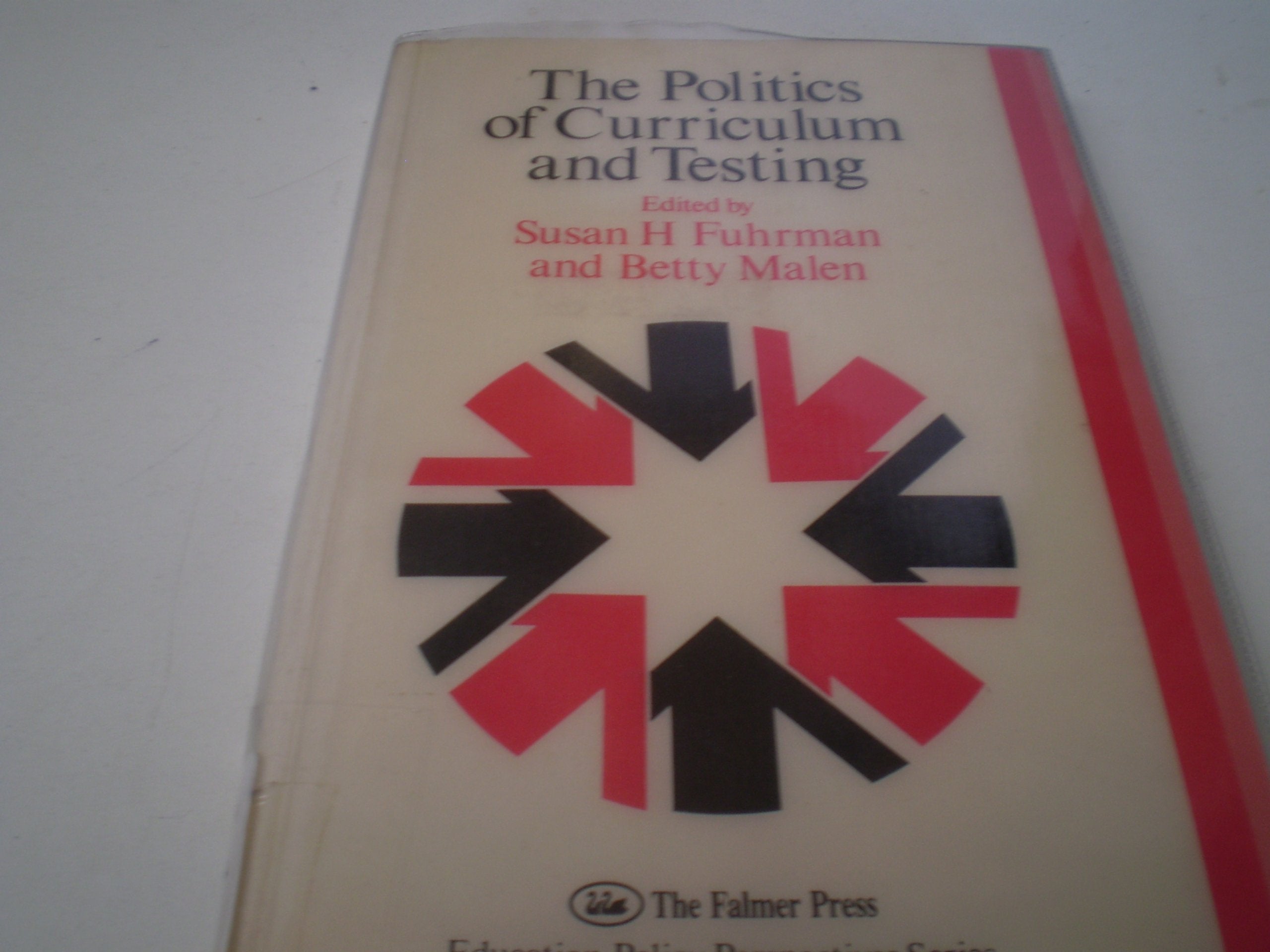 The Politics of Curriculum and Testing: The 1990 Yearbook of the Politics of Education Association (Education Policy Perspectives) Education & Training
