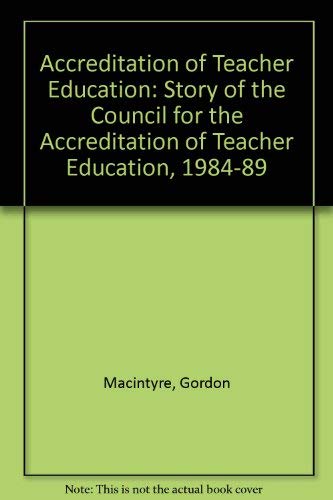 Accreditation of Teacher Education: The Story of Cate, 1984-1989 Education & Training