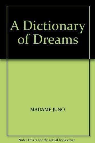 A Dictionary of Dreams: An A-Z of Dream Interpretation Including Gypsy Lore on Fortune Telling,Charms,Spells and Incantations Books