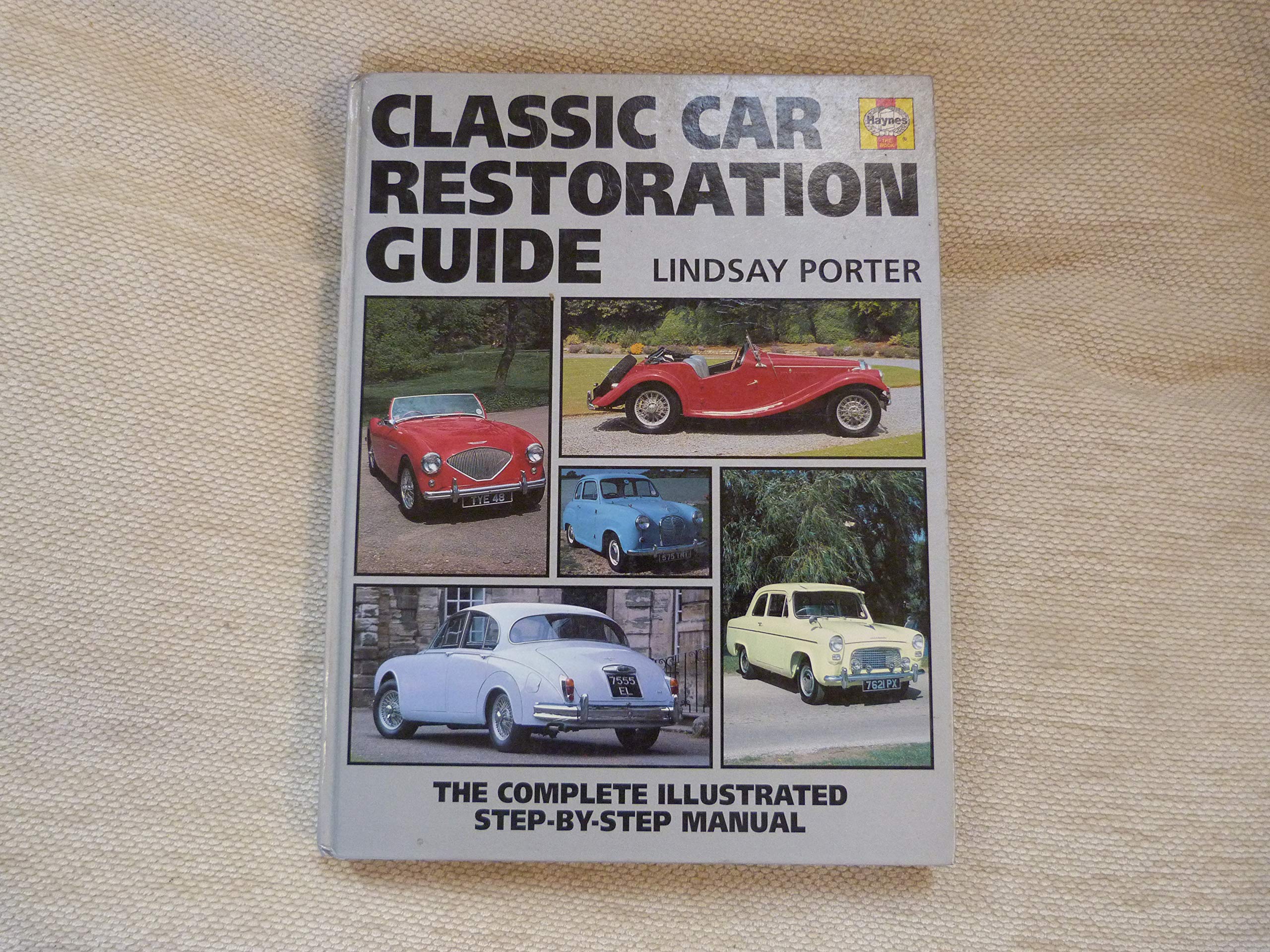 Haynes Restoration Manual: Classic Cars : The Complete, Illustrated Step-By-Step Guide: The Complete Step-by-step Guide (Haynes Restoration Manuals) Leisure, Home & Garden