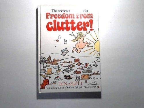 The Secret of How to Win Freedom from Clutter (Don Aslett Housework Books) Hobbies & Crafts