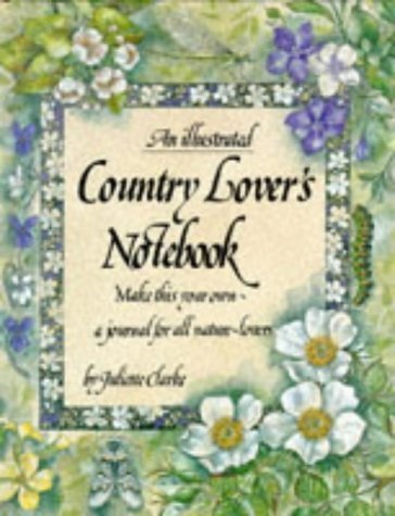 An Illustrated Country Lover's Notebook: Make This Your Own a Journal for All Nature-Lovers (Illustrated Notebooks) Books